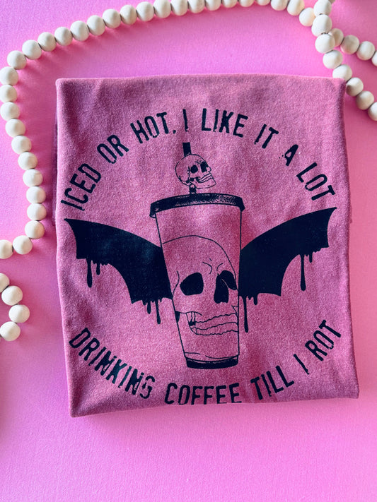 Coffee Till I Rot T-Shirt