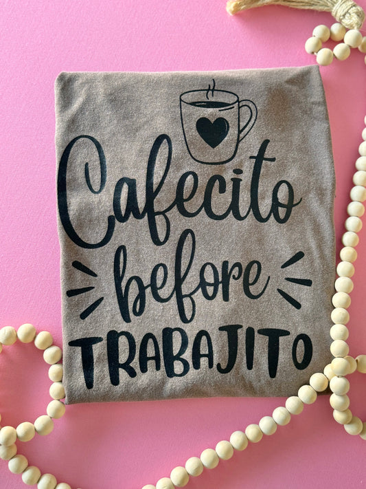 Cafesito before Trabajito T-Shirt