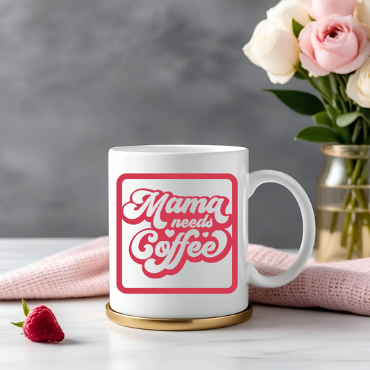 Mama needs Coffee Mug